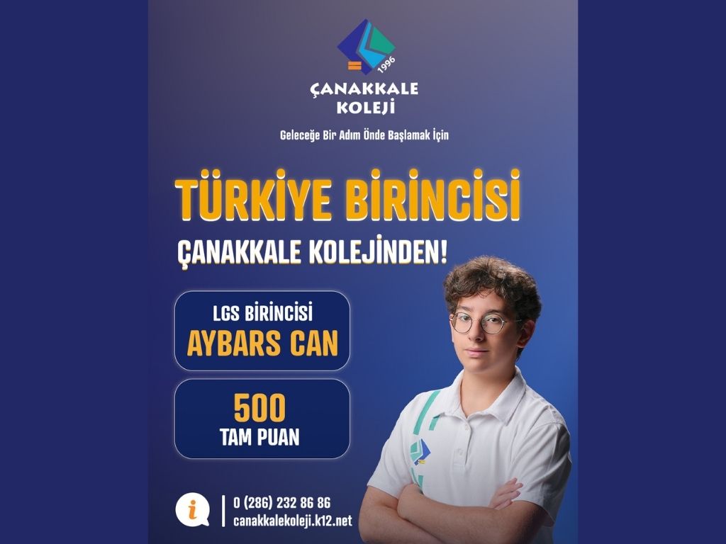TÜRKİYE 1.Sİ 2025 LGS’de öğrencimiz Aybars Can, 500 tam puan alarak Türkiye birincisi olmuştur. Öğrencimizi, ailesini ve emeği geçen tüm öğretmenlerimizi tebrik ediyor, bu büyük başarıyı sizlerle paylaşmaktan gurur duyuyoruz. LGS’de başarı Çanakkale Kolej